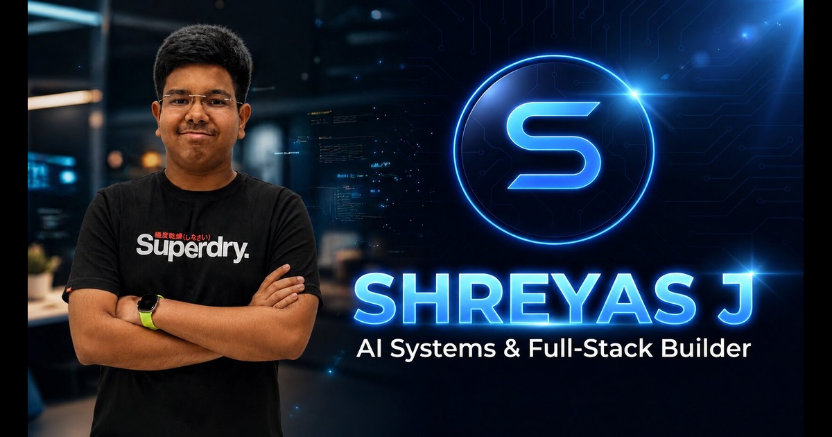 Shreyas J - Building AI Systems & Web Experiences